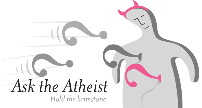 >Ask the Atheist